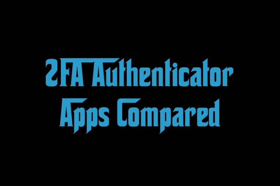 2Fa Authenticator Apps Compared