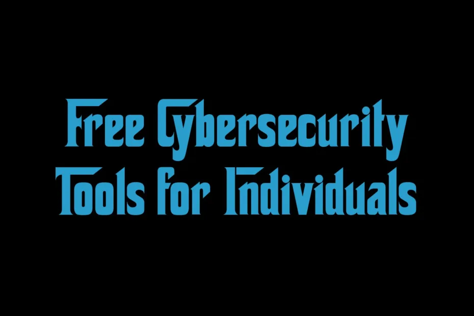 Free Cybersecurity Tools For Individuals