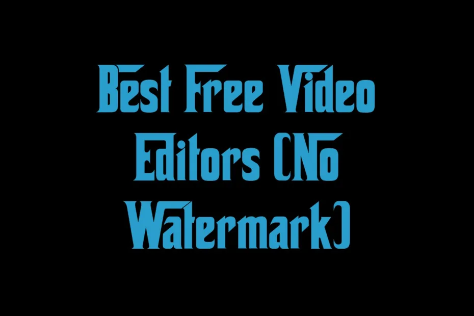 Best Free Video Editors No Watermark
