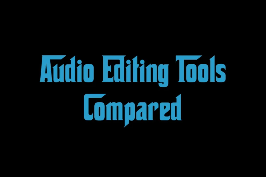 Audio Editing Tools Compared