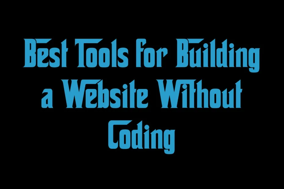 Best Tools For Building A Website Without Coding