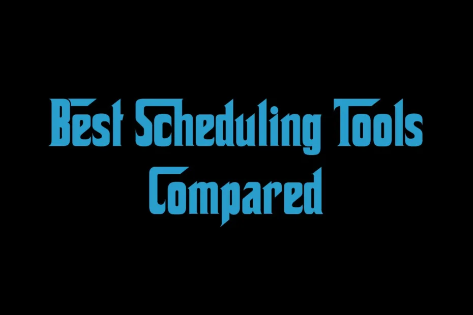 Best Scheduling Tools Compared