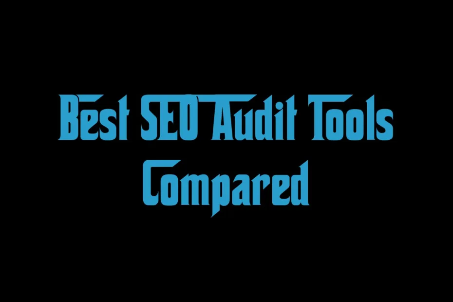Best Seo Audit Tools Compared