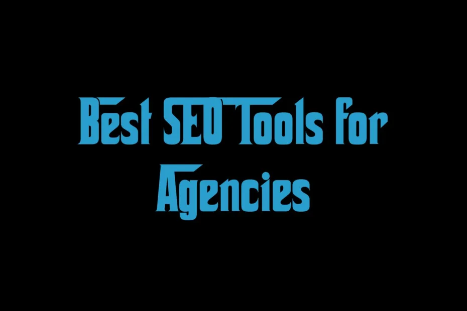 Best Seo Tools For Agencies
