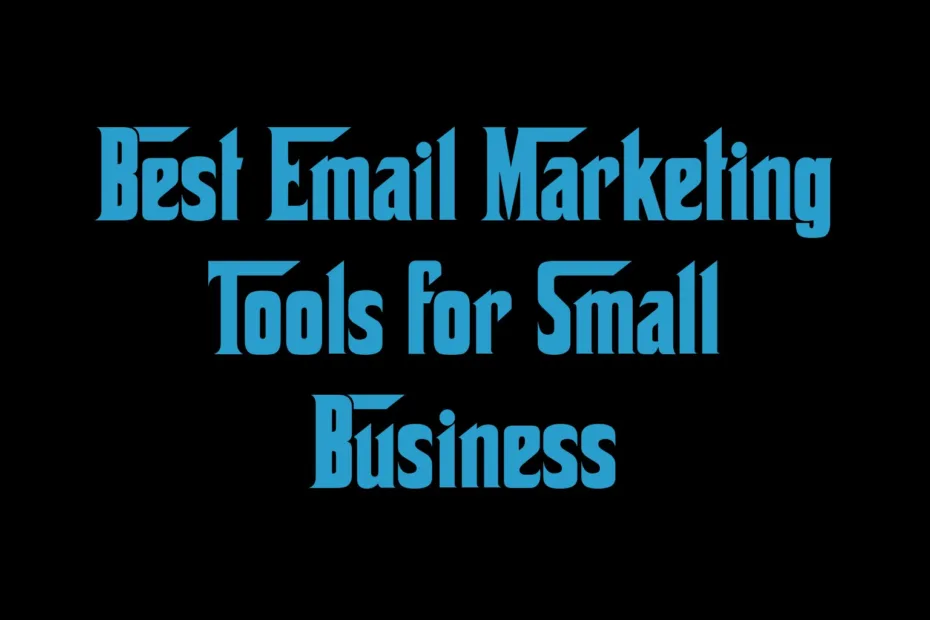 Best Email Marketing Tools For Small Business