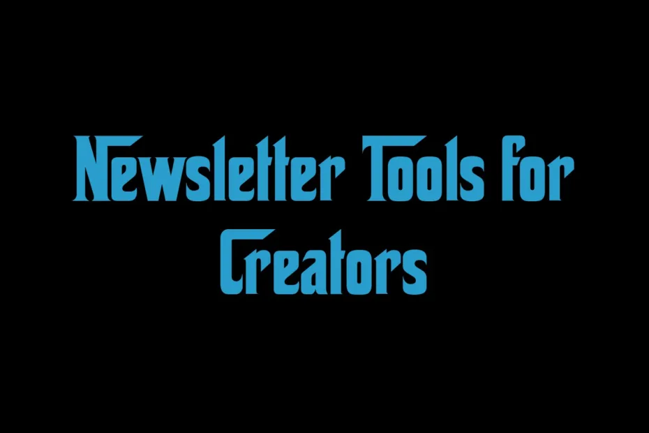 Newsletter Tools For Creators