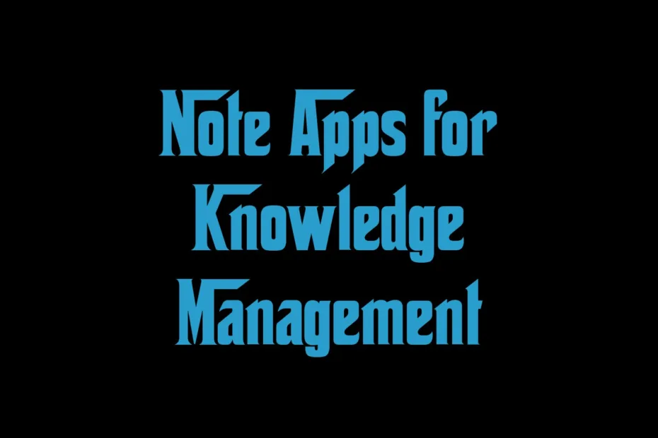 Note Apps For Knowledge Management
