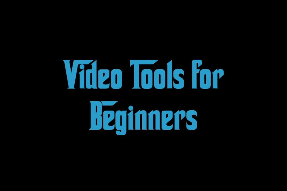 Video Tools For Beginners
