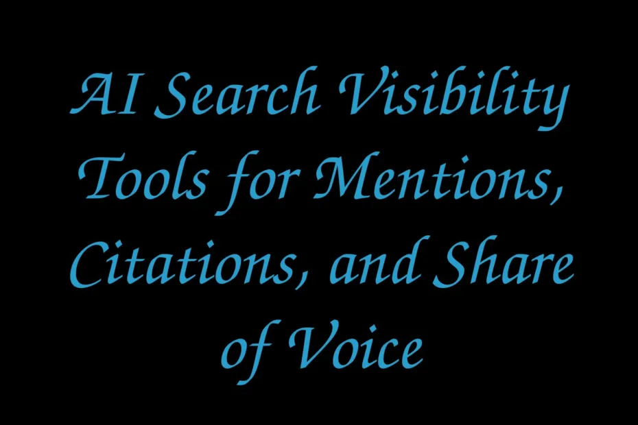 Ai Search Visibility Tools For Mentions Citations And Share Of Voice