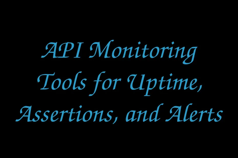 Api Monitoring Tools For Uptime Assertions And Alerts
