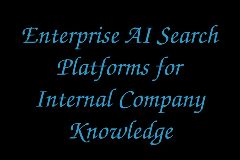 Enterprise Ai Search Platforms For Internal Company Knowledge