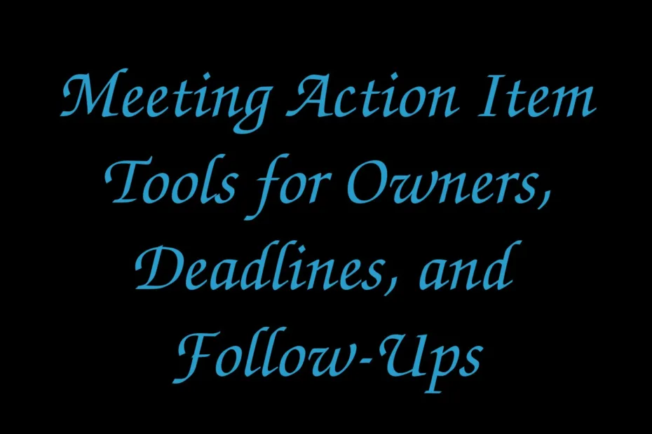Meeting Action Item Tools For Owners Deadlines And Follow Ups